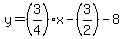 y=%283%2F4%29x-%283%2F2%29-8