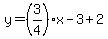 y=%283%2F4%29x-3%2B2