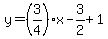 \"y=%283%2F4%29x-3%2F2%2B1\"