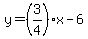 y=%283%2F4%29x-6