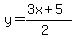 y=%283x%2B5%29%2F%282%29