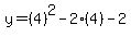 y=%284%29%5E2-2%284%29-2