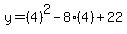 y=%284%29%5E2-8%284%29%2B22