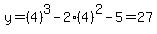 y=%284%29%5E3-2%284%29%5E2-5=27