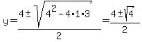 y=%284%2B-sqrt%284%5E2-4%2A1%2A3%29%29%2F2+=+%284%2B-sqrt%284%29%29%2F2