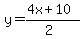 y=%284x%2B10%29%2F%282%29