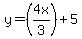 y=%284x%2F3%29%2B5