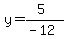 y=%285%29%2F%28-12%29