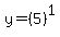 y=%285%29%5E1