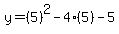 y=%285%29%5E2-4%285%29-5