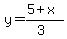 y=%285%2Bx%29%2F%283%29