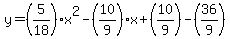 y=%285%2F18%29x%5E2-%2810%2F9%29x%2B%2810%2F9%29-%2836%2F9%29