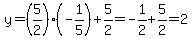 y=%285%2F2%29%28-1%2F5%29%2B5%2F2=-1%2F2%2B5%2F2=2
