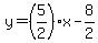 y=%285%2F2%29%2Ax-8%2F2