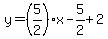 y=%285%2F2%29x-5%2F2%2B2