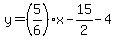 y=%285%2F6%29x-15%2F2-4