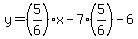 y=%285%2F6%29x-7%285%2F6%29-6