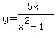 y=%285x%29%2F%28x%5E2%2B1%29