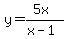 y=%285x%29%2F%28x-1%29