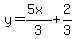 y=%285x%29%2F3+%2B+2%2F3