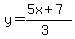 y=%285x%2B7%29%2F%283%29