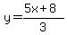 y=%285x%2B8%29%2F3