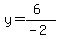 y=%286%29%2F%28-2%29