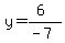y=%286%29%2F%28-7%29