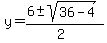 y=%286%2B-sqrt%2836-4%29%29%2F%282%29