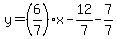 y=%286%2F7%29%2Ax-12%2F7-7%2F7
