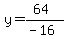 y=%2864%29%2F%28-16%29