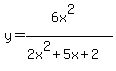 \"y=%286x%5E2%29%2F%282x%5E2%2B5x%2B2%29%29\"