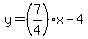 y=%287%2F4%29x-4