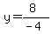y=%288%29%2F%28-4%29