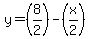 y=%288%2F2%29-%28x%2F2%29
