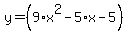 y=%289%2Ax%5E2-5%2Ax-5%29