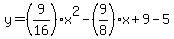 y=%289%2F16%29x%5E2-%289%2F8%29x%2B9-5