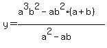 y=%28a%5E3b%5E2-ab%5E2%28a%2Bb%29%29%2F%28a%5E2-ab%29