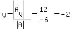 y=%28abs%28A%5By%5D%29%29%2F%28abs%28A%29%29=%2812%29%2F%28-6%29=-2