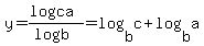 y=%28logca%29%2F%28logb%29+=+log%28b%2Cc%29+%2B+log%28b%2Ca%29