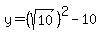 y=%28sqrt%2810%29%29%5E2-10