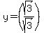 y=%28sqrt%283%29%2Fsqrt%283%29%29%29x