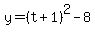 y=%28t%2B1%29%5E2-8