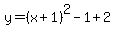 y=%28x%2B1%29%5E2-1%2B2