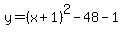 y=%28x%2B1%29%5E2-48-1