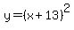 y=%28x%2B13%29%5E2