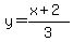 y=%28x%2B2%29%2F3