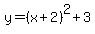y=%28x%2B2%29%5E2%2B3