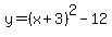 y=%28x%2B3%29%5E2-12