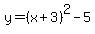 y=%28x%2B3%29%5E2-5